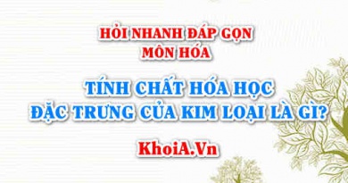 Tính chất hóa học đặc trưng của kim loại là gì? Hỏi nhanh đáp gọn môn Hóa